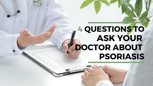 4 questions to ask your doctor about psoriasis