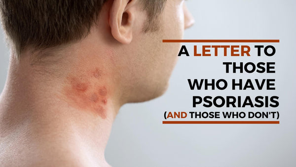 letter to those who have psoriasis