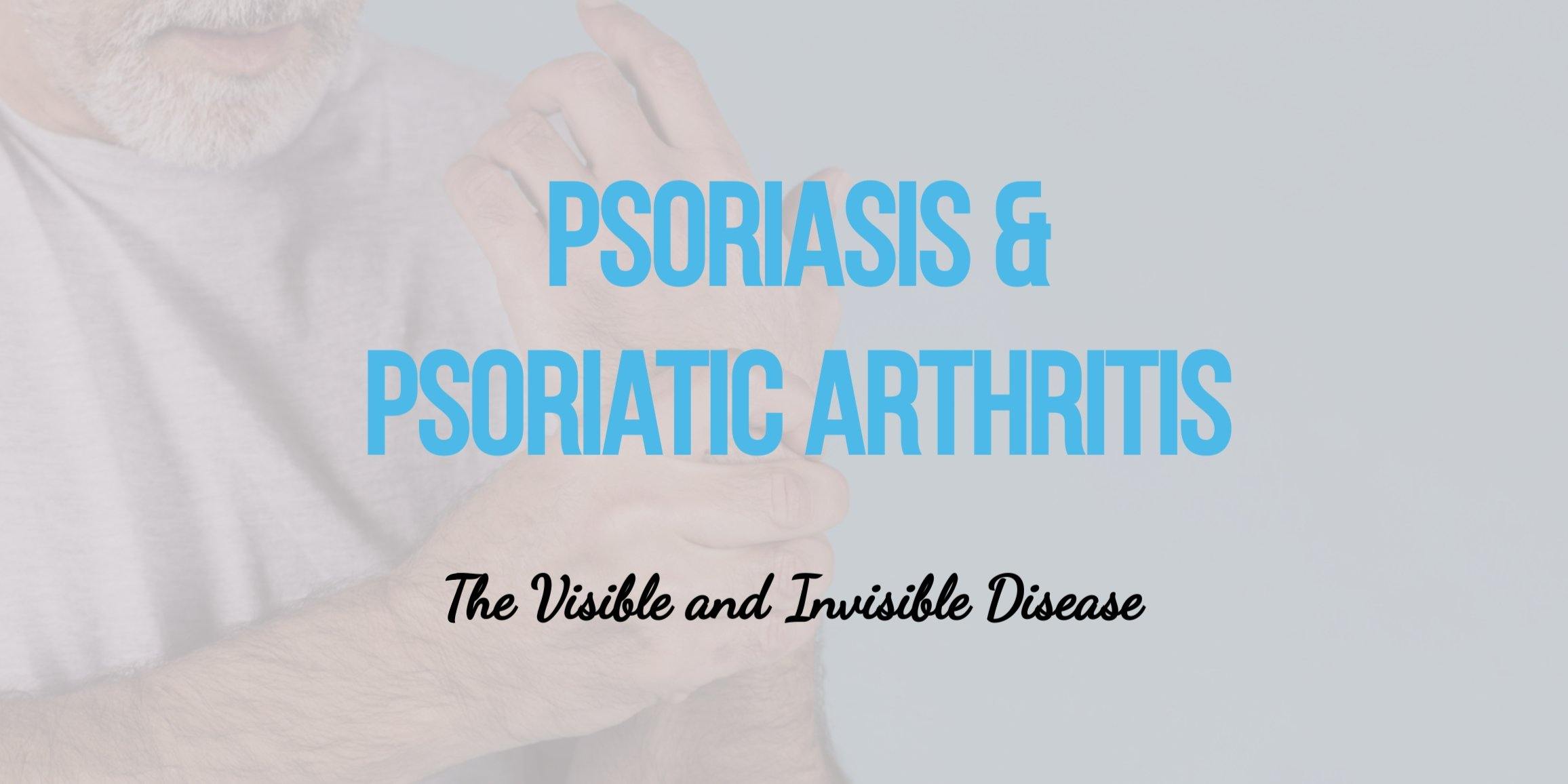 Psoriasis and Psoriatic Arthritis: The Visible and Invisible disease - Psoriasis Honey