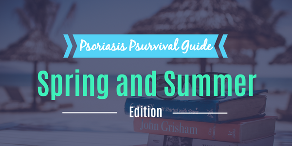 Psoriasis Psurvival Guide: Spring and Summer Edition - Psoriasis Honey