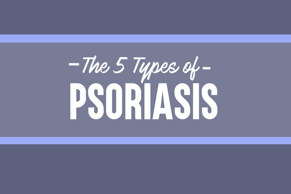 GUIDE: 5 Different Types Of Psoriasis Explained – Psoriasis Honey