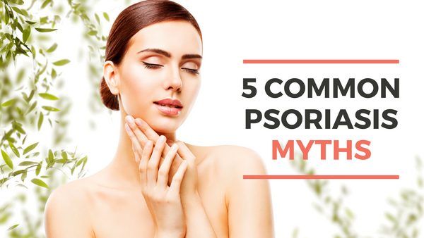 Top 5 Psoriasis Myths