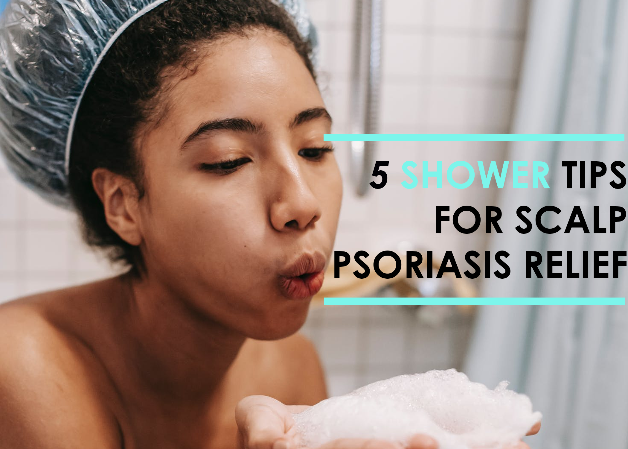 5 Shower Tips for Scalp Psoriasis Relief