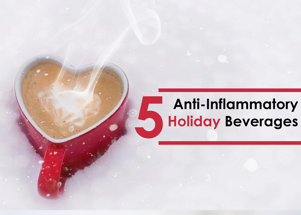 5 Anti-Inflammatory Holiday Beverages